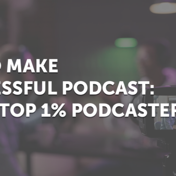 How To Make A Successful Podcast: Danny Miranda’s Strategy