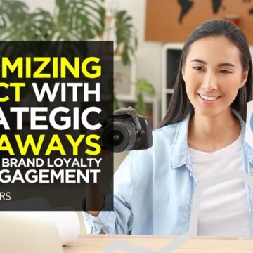 Maximizing Impact with Strategic Giveaways: Enhancing Brand Loyalty and Engagement