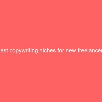 Best copywriting niches for new freelancers