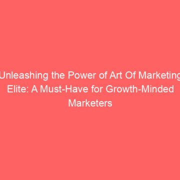 Unleashing the Power of Art Of Marketing Elite: A Must-Have for Growth-Minded Marketers