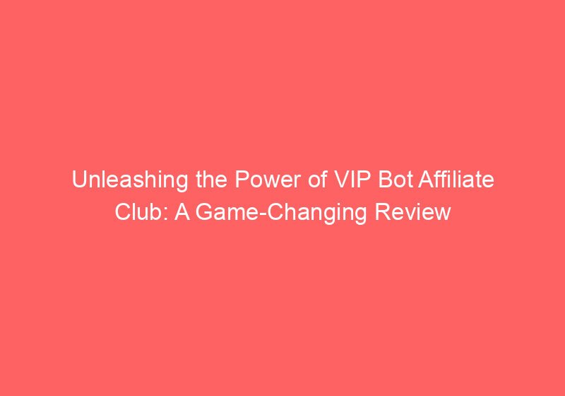 VIP Bot Affiliate Club